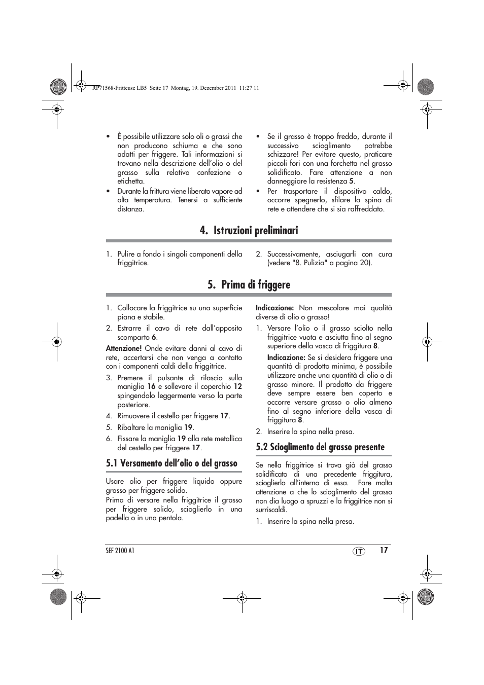 Istruzioni preliminari, Prima di friggere, 1 versamento dell’olio o del grasso | 2 scioglimento del grasso presente | Silvercrest SEF 2100 A1 User Manual | Page 19 / 58