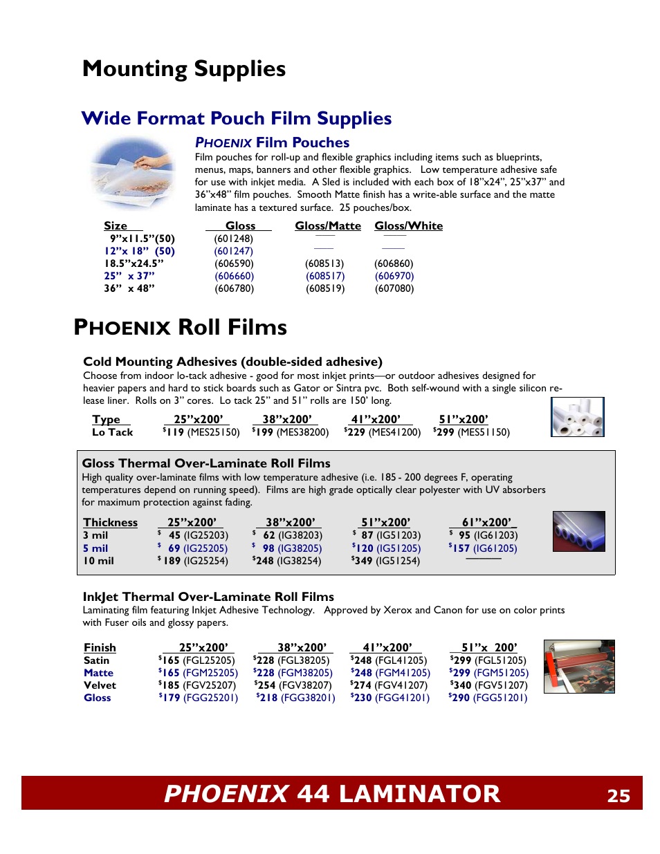 Mounting supplies, Roll films, Phoenix 44 laminator | Wide format pouch film supplies, Hoenix, Film pouches, Cold mounting adhesives (double-sided adhesive), Gloss thermal over-laminate roll films, Inkjet thermal over-laminate roll films | Demco PHOENIX ML44 User Manual | Page 25 / 25