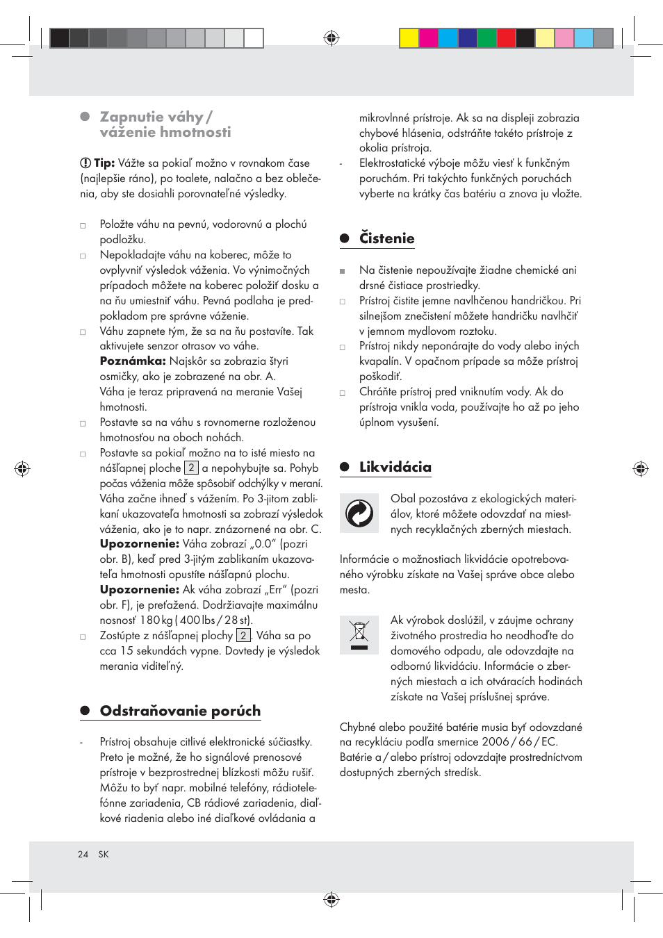 Zapnutie váhy / váženie hmotnosti, Odstraňovanie porúch, Čistenie | Likvidácia | Silvercrest Z29777A / Z29777B User Manual | Page 24 / 30