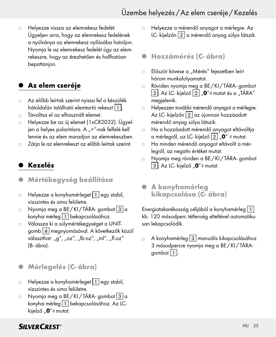 Üzembe helyezés / az elem cseréje / kezelés, Az elem cseréje, Kezelés mértékegység beállítása | Mérlegelés (c- ábra), Hozzámérés (c- ábra), A konyhamérleg kikapcsolása (c- ábra) | Silvercrest SKWD A1 User Manual | Page 25 / 62