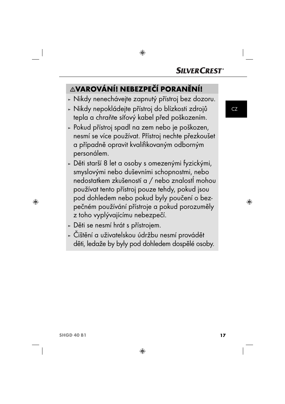 Varování! nebezpečí poranění, Nikdy nenechávejte zapnutý přístroj bez dozoru, Děti se nesmí hrát s přístrojem | Silvercrest SHGD 40 B1 User Manual | Page 20 / 52