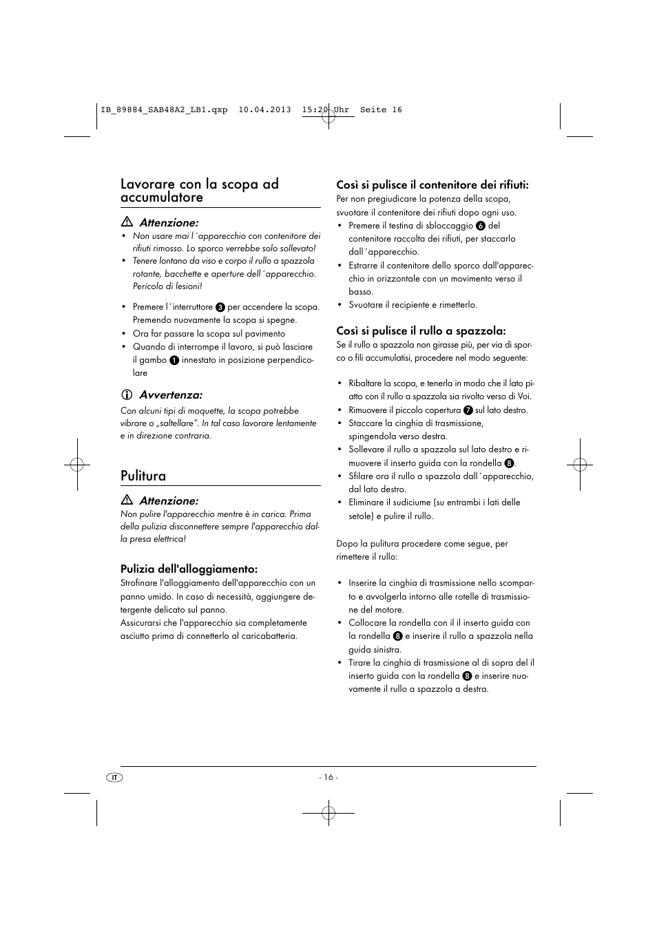 Lavorare con la scopa ad accumulatore, Pulitura, Attenzione | Avvertenza, Pulizia dell'alloggiamento, Così si pulisce il contenitore dei rifiuti, Così si pulisce il rullo a spazzola | Silvercrest SAB 4.8 A2 User Manual | Page 19 / 33