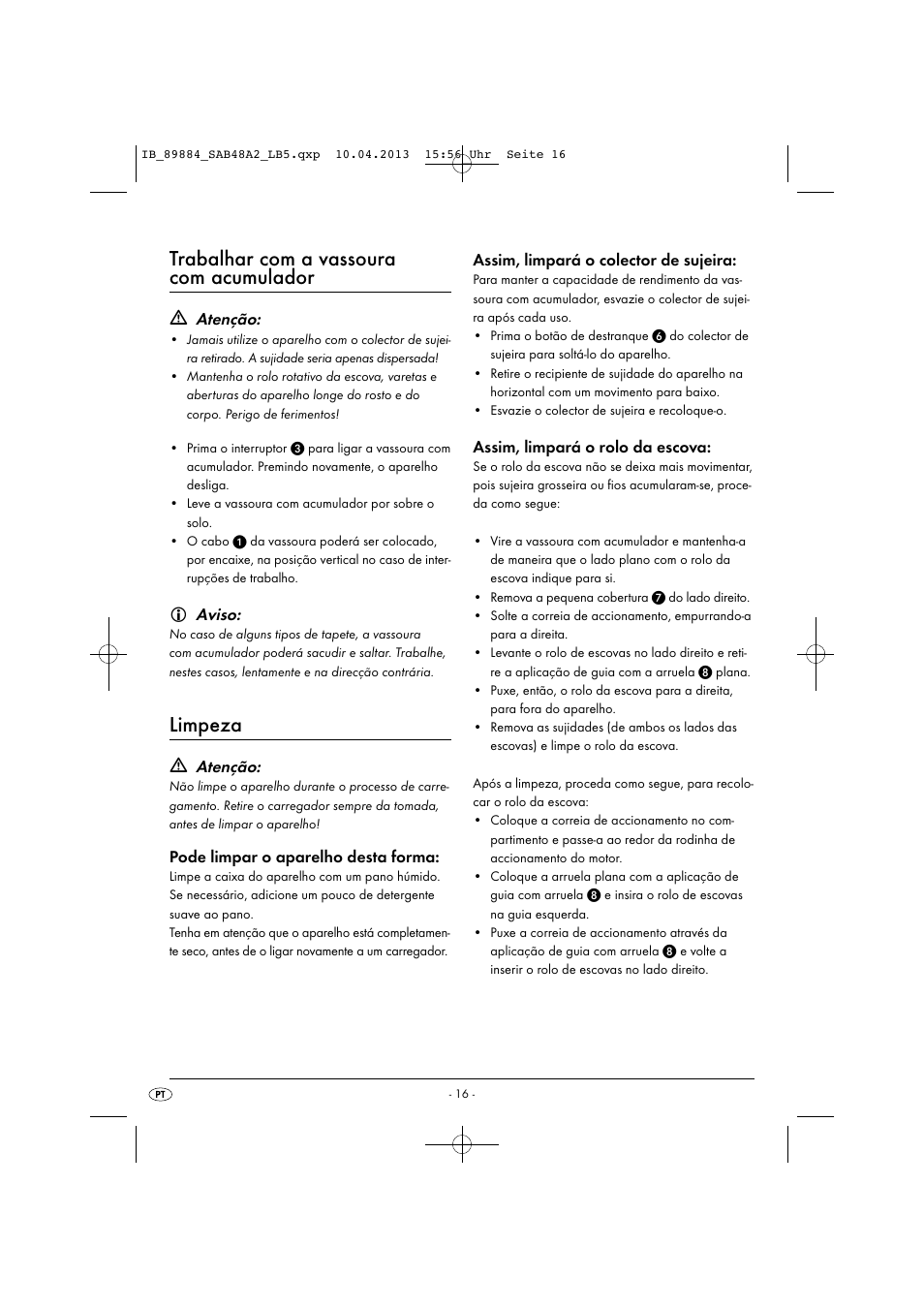 Trabalhar com a vassoura com acumulador, Limpeza, Atenção | Aviso, Pode limpar o aparelho desta forma, Assim, limpará o colector de sujeira, Assim, limpará o rolo da escova | Silvercrest SAB 4.8 A2 User Manual | Page 19 / 34