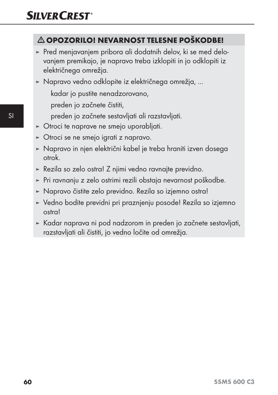 Opozorilo! nevarnost telesne poškodbe, Napravo vedno odklopite iz električnega omrežja, Kadar jo pustite nenadzorovano | Preden jo začnete čistiti, Preden jo začnete sestavljati ali razstavljati, Otroci te naprave ne smejo uporabljati, Otroci se ne smejo igrati z napravo | Silvercrest SSMS 600 C3 User Manual | Page 63 / 130