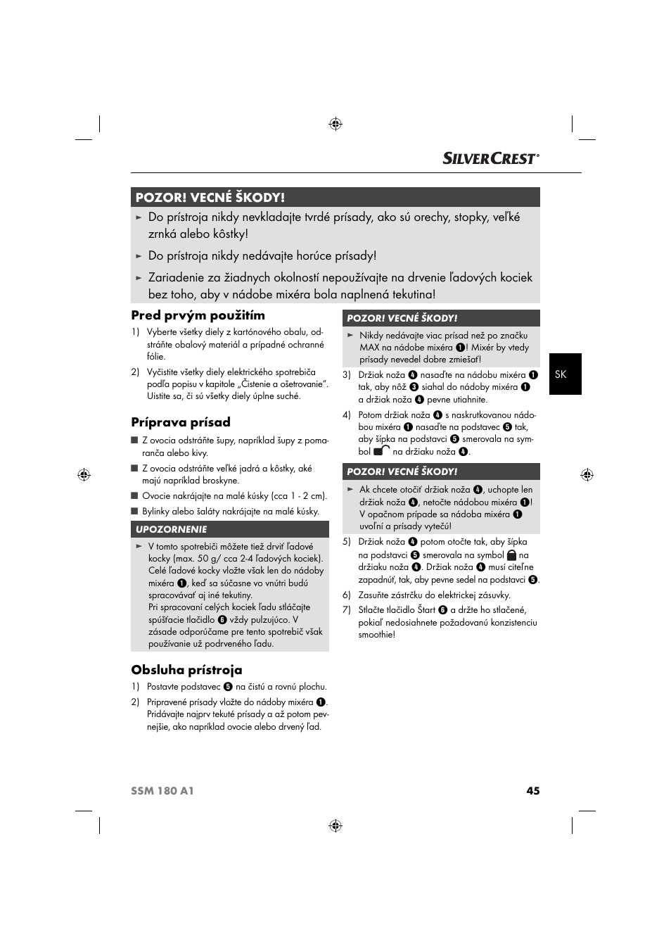 Pozor! vecné škody, Do prístroja nikdy nedávajte horúce prísady, Príprava prísad | Obsluha prístroja | Silvercrest SSM 180 A1 User Manual | Page 48 / 64