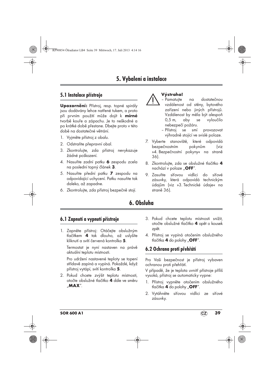 Vybalení a instalace, Obsluha, 1 instalace přístroje | 1 zapnutí a vypnutí přístroje, 2 ochrana proti přehřátí | Silvercrest SOR 600 A1 User Manual | Page 41 / 62