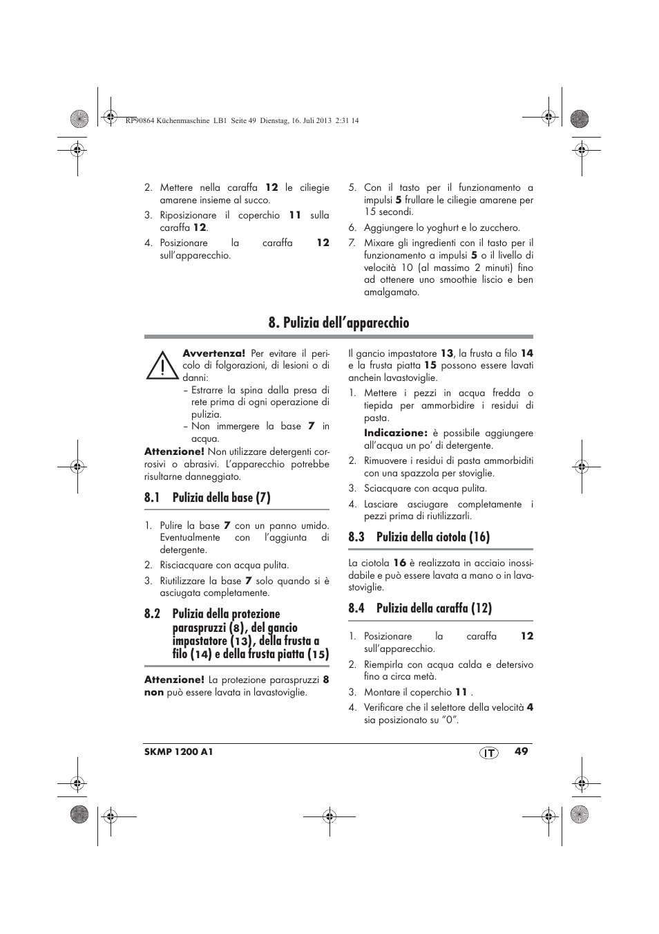 Pulizia dell’apparecchio, 1 pulizia della base (7), 2 pulizia della protezione paraspruzzi | Del gancio impastatore, Della frusta a filo, E della frusta piatta, 3 pulizia della ciotola (16), 4 pulizia della caraffa (12) | Silvercrest SKMP 1200 A1 User Manual | Page 51 / 86