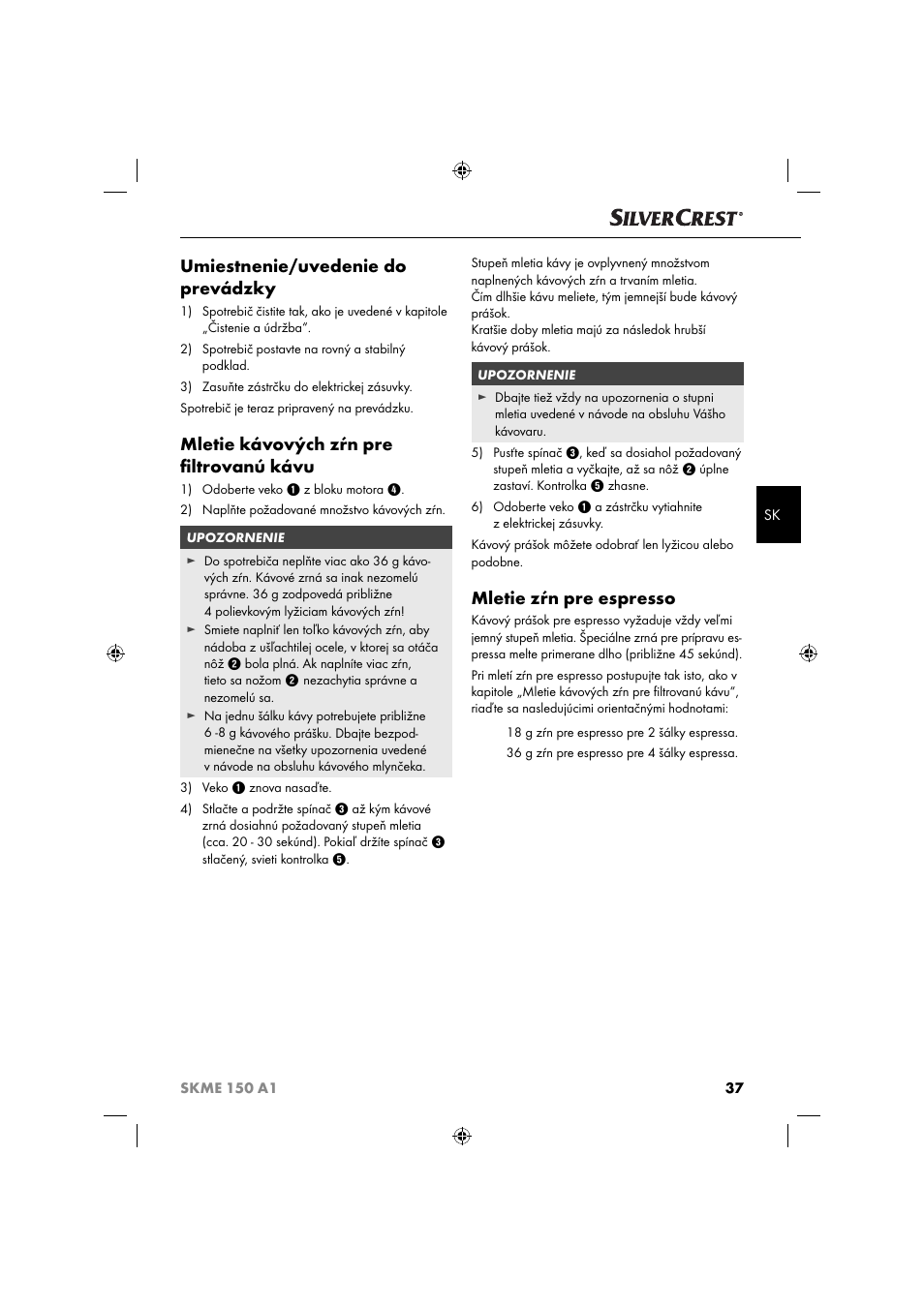 Umiestnenie/uvedenie do prevádzky, Mletie kávových zŕn pre ﬁ ltrovanú kávu, Mletie zŕn pre espresso | Silvercrest SKME 150 A1 User Manual | Page 40 / 52