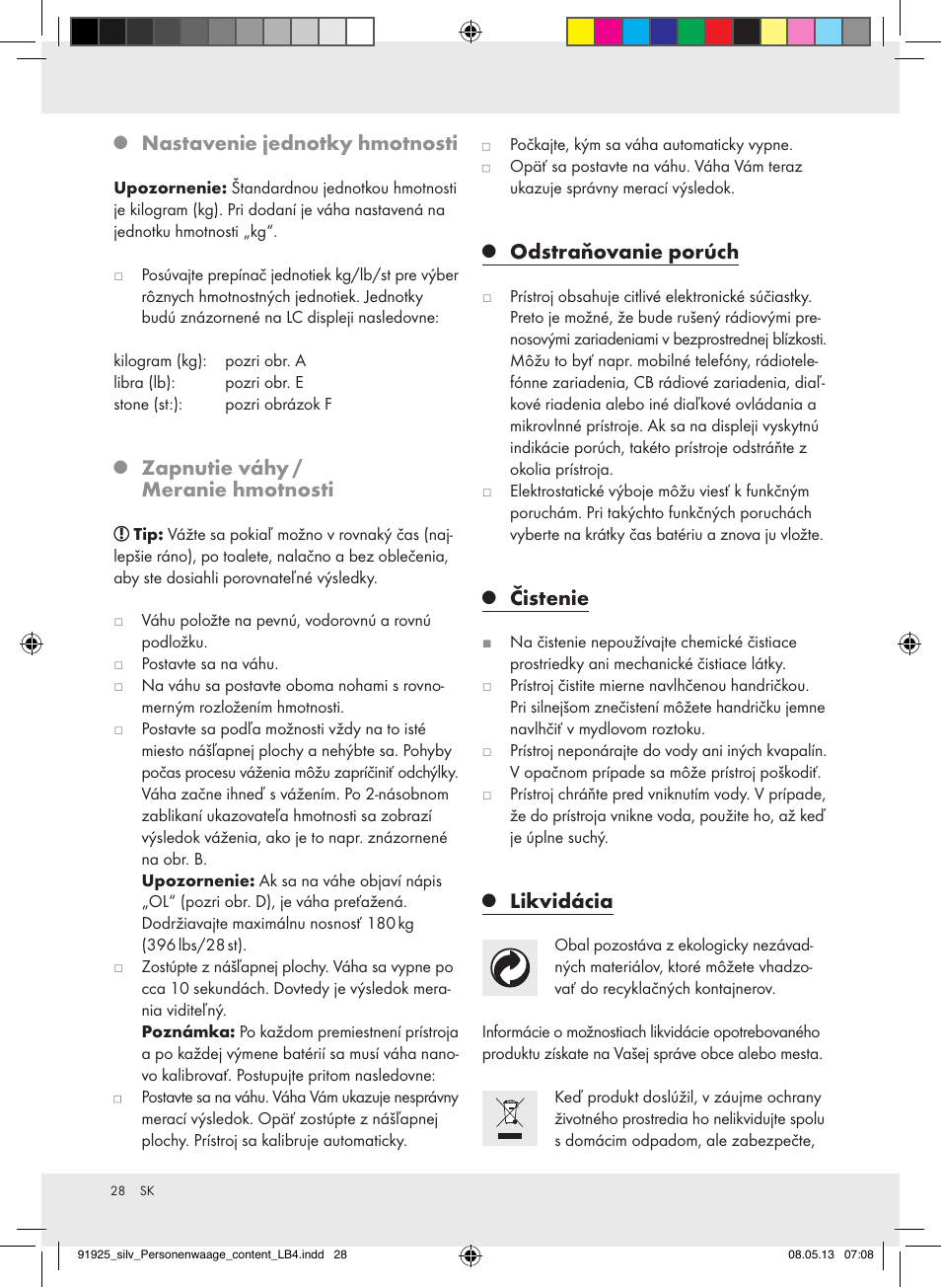 Nastavenie jednotky hmotnosti, Zapnutie váhy / meranie hmotnosti, Odstraňovanie porúch | Čistenie, Likvidácia | Silvercrest Z30936 User Manual | Page 28 / 34