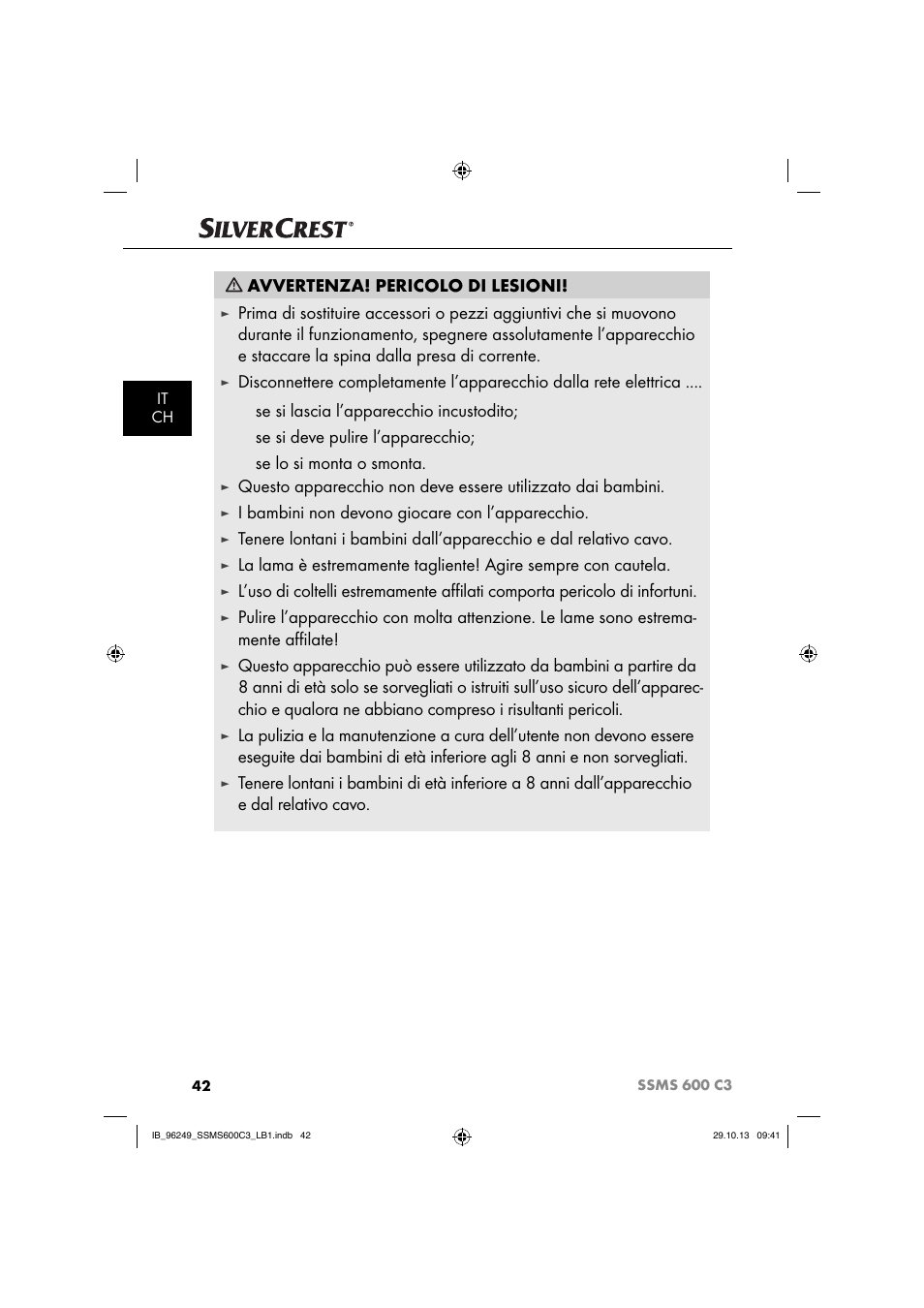 Avvertenza! pericolo di lesioni, Se si lascia l’apparecchio incustodito, Se si deve pulire l’apparecchio | Se lo si monta o smonta, I bambini non devono giocare con l’apparecchio | Silvercrest SSMS 600 C3 User Manual | Page 45 / 94