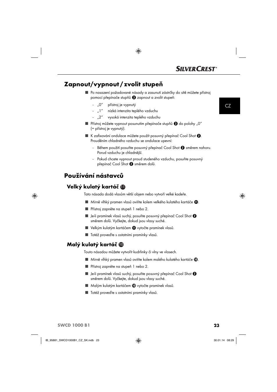 Zapnout/vypnout / zvolit stupeň, Používání nástavců, Velký kulatý kartáč | Malý kulatý kartáč | Silvercrest SWCD 1000 B1 User Manual | Page 26 / 59
