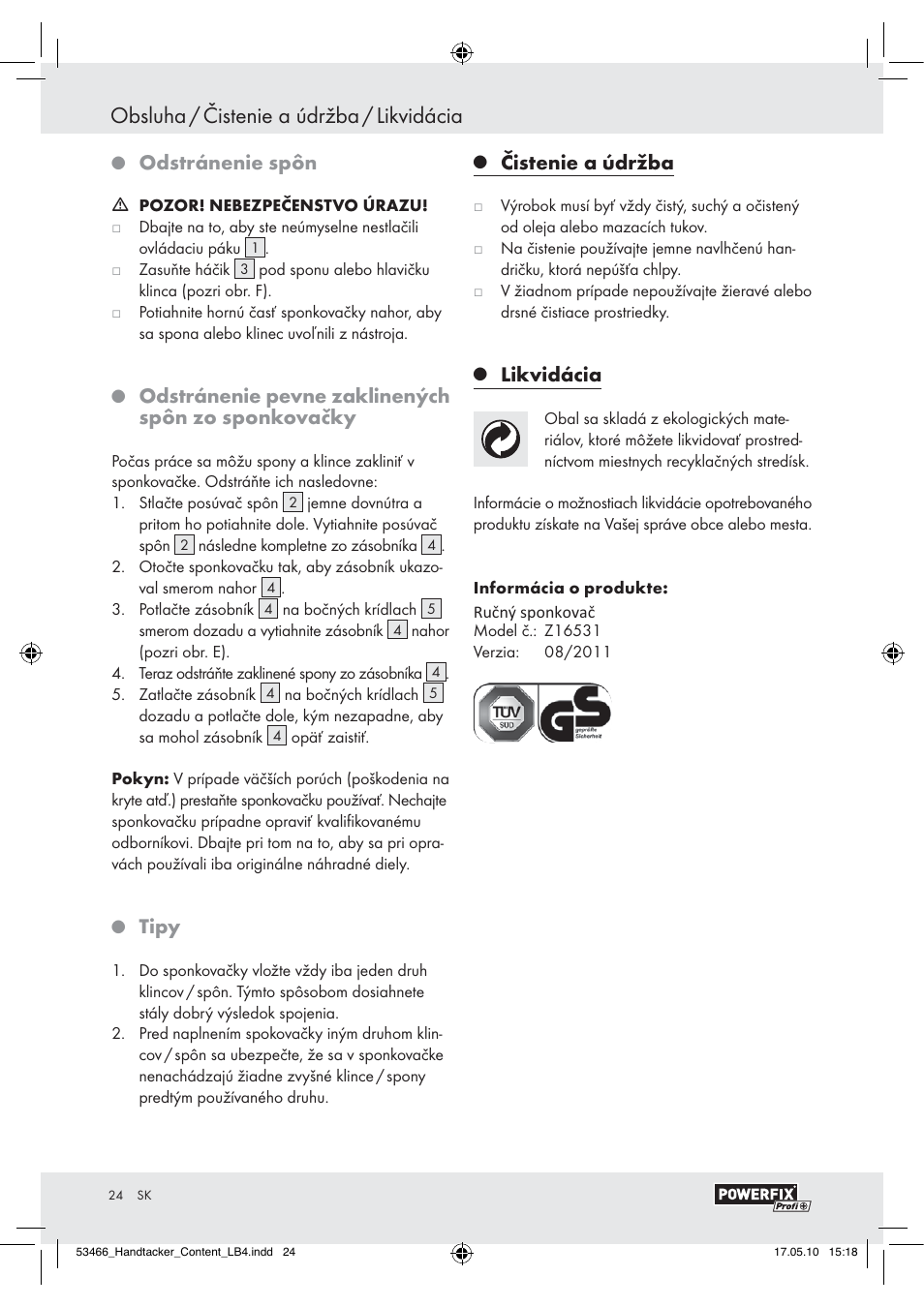 Obsluha / čistenie a údržba / likvidácia, Odstránenie spôn, Odstránenie pevne zaklinených spôn zo sponkovačky | Tipy, Čistenie a údržba, Likvidácia | Powerfix  Z16531 User Manual | Page 22 / 25