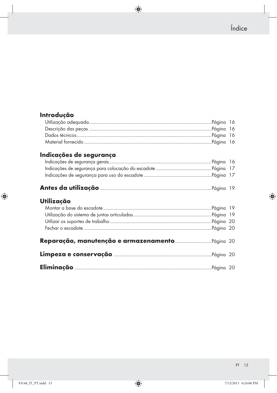 Índice, Introdução, Indicações de segurança | Antes da utilização, Utilização, Reparação, manutenção e armazenamento, Limpeza e conservação, Eliminação | Powerfix Z30473 User Manual | Page 15 / 35