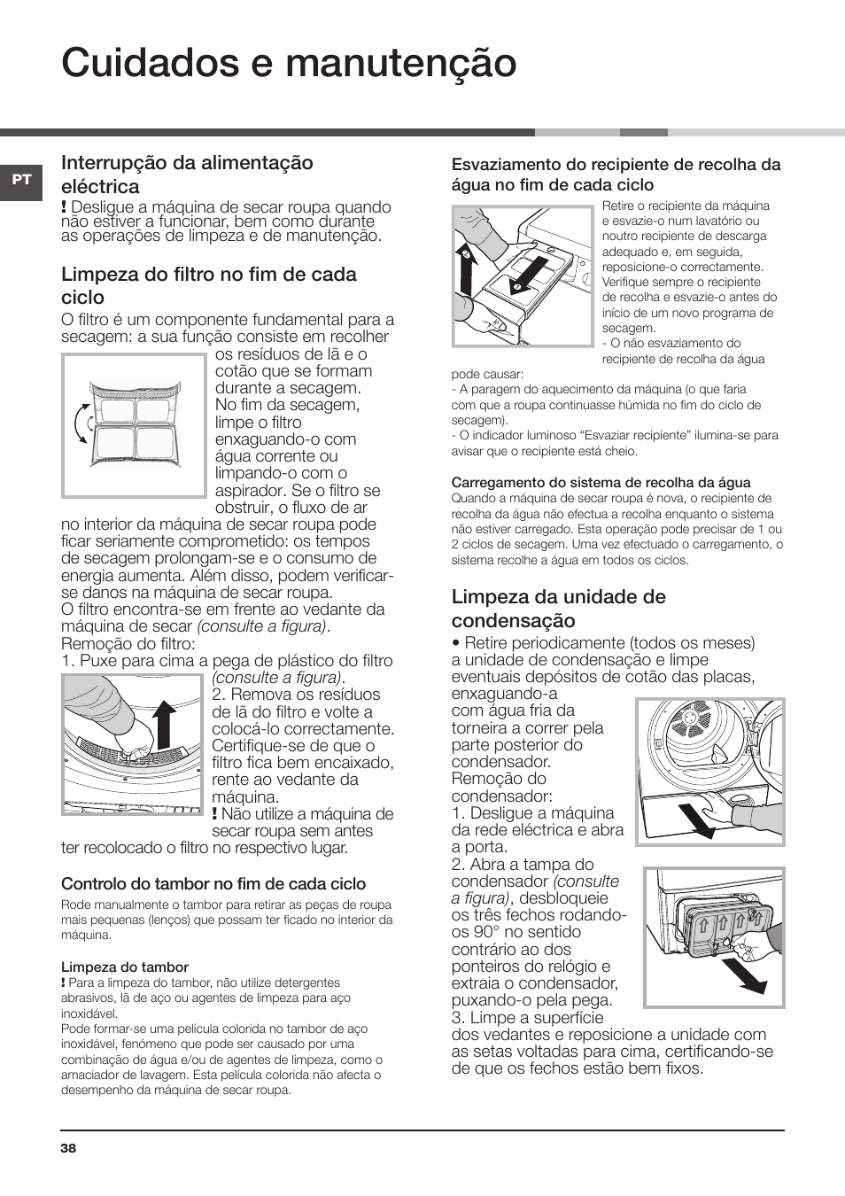 Cuidados e manutenção, Interrupção da alimentação eléctrica, Limpeza do filtro no fim de cada ciclo | Limpeza da unidade de condensação, Conselhos rápidos | Hotpoint Ariston TCS 73B GP User Manual | Page 38 / 80