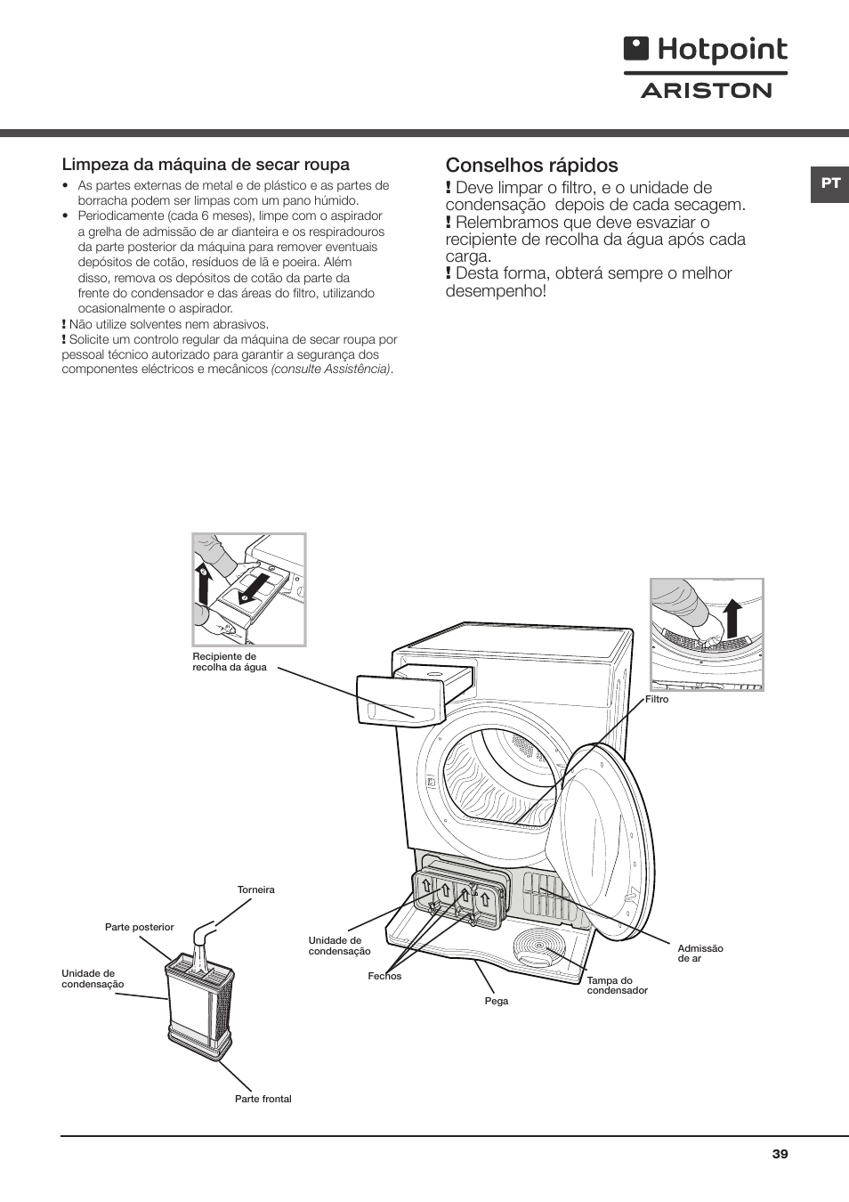 Cuidados e manutenção, Interrupção da alimentação eléctrica, Limpeza do filtro no fim de cada ciclo | Limpeza da unidade de condensação, Conselhos rápidos | Hotpoint Ariston TCS 73B GP User Manual | Page 39 / 80