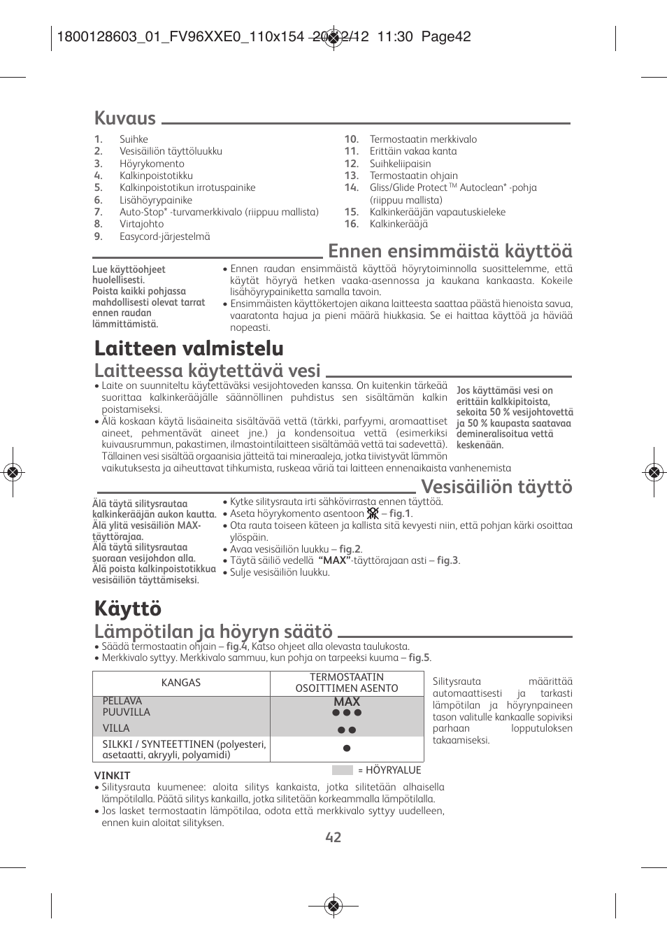 Laitteen valmistelu, Käyttö, Kuvaus | Ennen ensimmäistä käyttöä, Laitteessa käytettävä vesi, Vesisäiliön täyttö, Lämpötilan ja höyryn säätö | Tefal FV9630 User Manual | Page 47 / 114