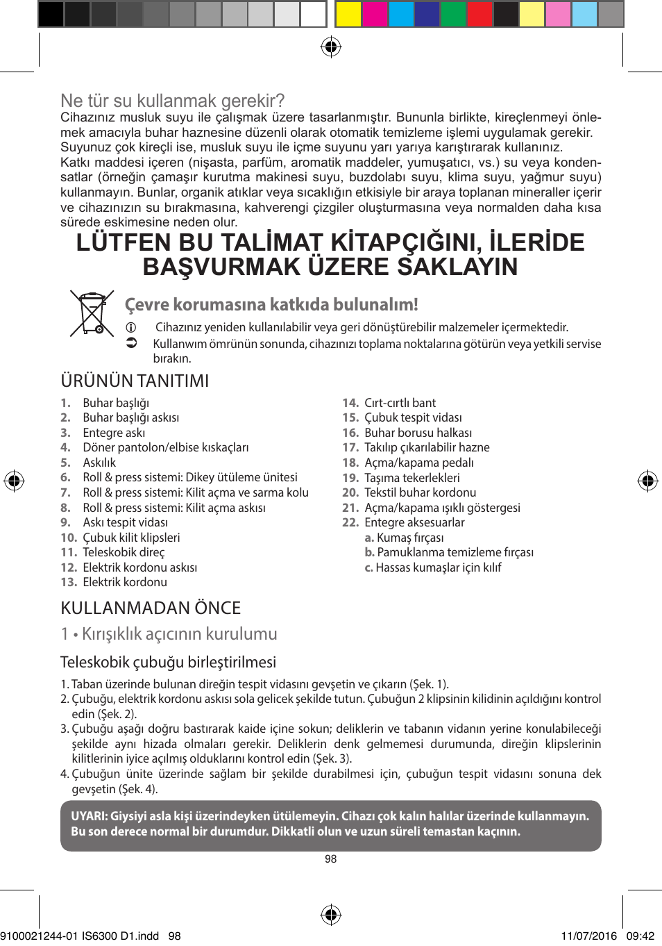 Ürünün tanitimi, Ne tür su kullanmak gerekir, Çevre korumasına katkıda bulunalım | Kullanmadan önce 1 • kırışıklık açıcının kurulumu, Teleskobik çubuğu birleştirilmesi | ROWENTA MASTER VALET GARMENT STEAMER IS6300 User Manual | Page 103 / 150