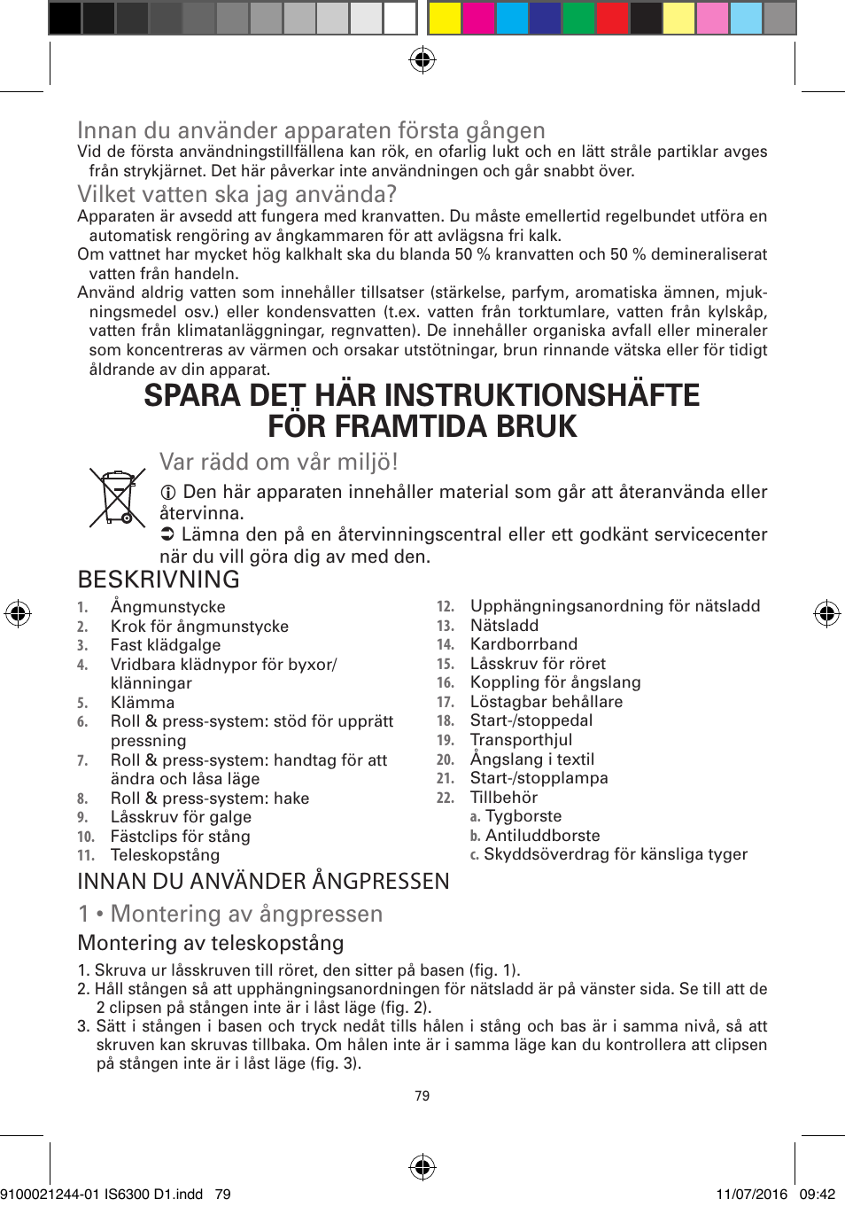 Spara det här instruktionshäfte för framtida bruk, Innan du använder apparaten första gången, Vilket vatten ska jag använda | Var rädd om vår miljö, Beskrivning, Montering av teleskopstång | ROWENTA MASTER VALET GARMENT STEAMER IS6300 User Manual | Page 84 / 150