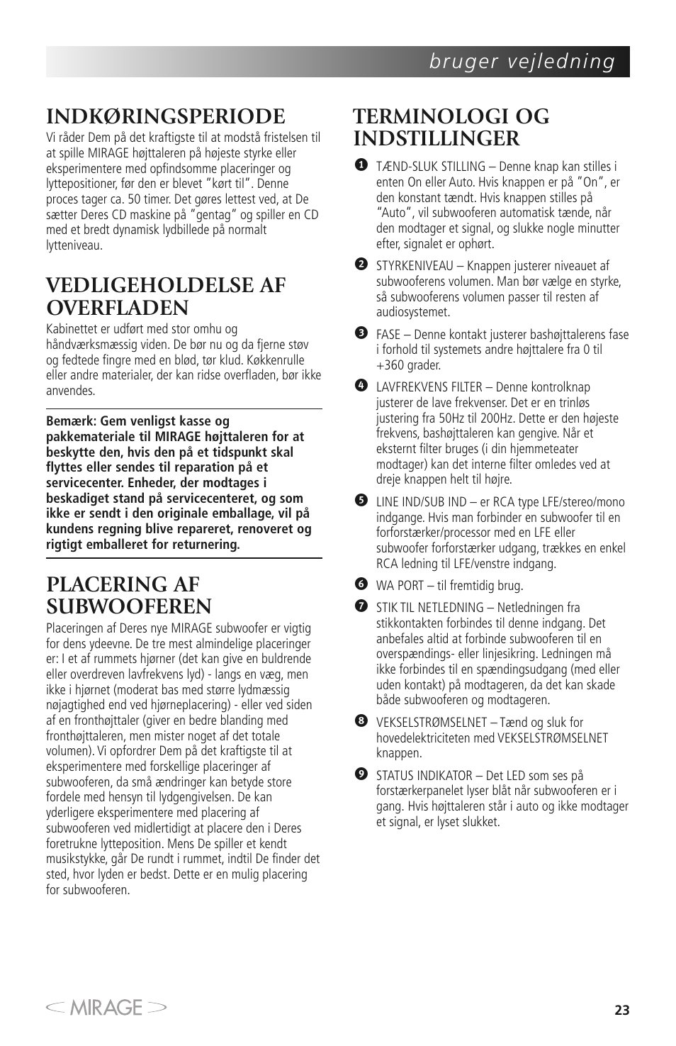 Indkøringsperiode, Vedligeholdelse af overfladen, Placering af subwooferen | Terminologi og indstillinger | Mirage MM-8 User Manual | Page 23 / 44