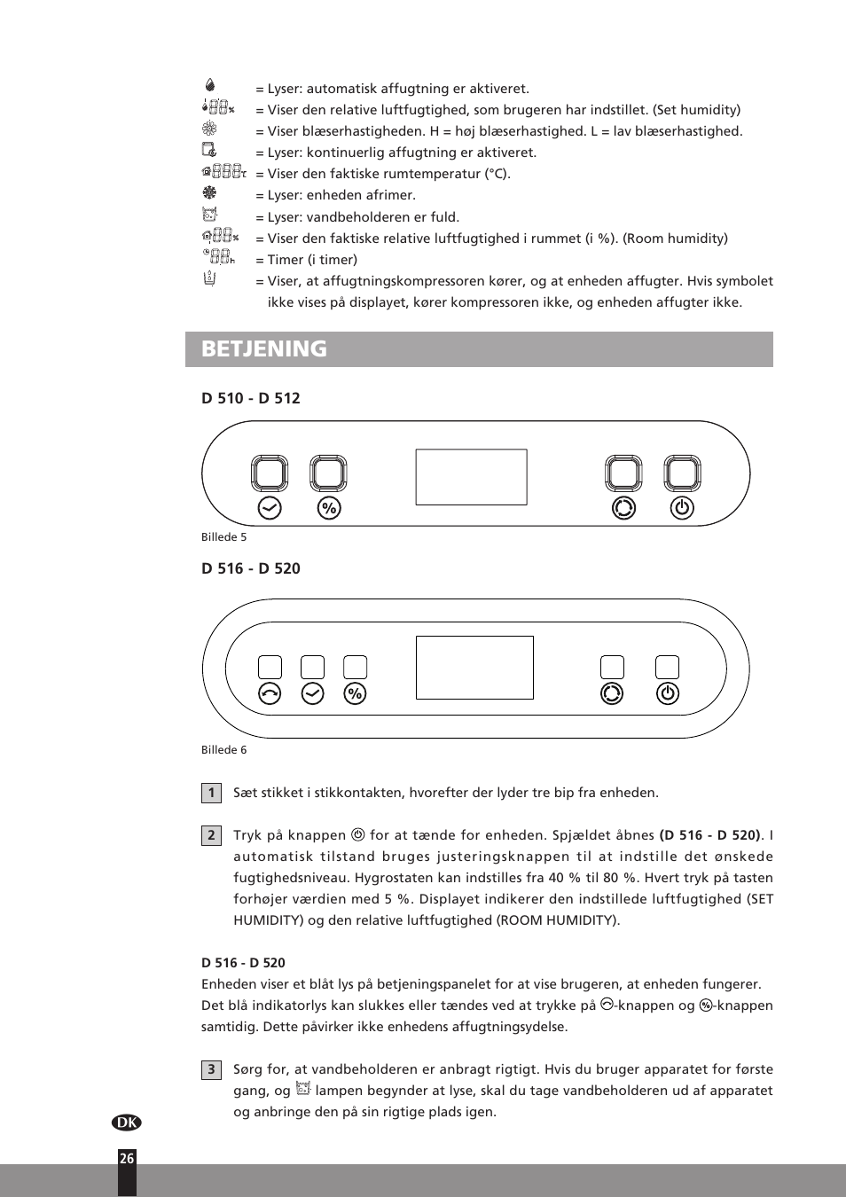 Betjening, Lyser: kontinuerlig affugtning er aktiveret, Viser den faktiske rumtemperatur (°c) | Lyser: enheden afrimer, Lyser: vandbeholderen er fuld, Timer (i timer) | Qlima D512 User Manual | Page 26 / 248