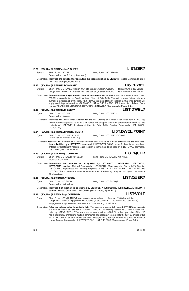 B.21 [source:]list:direction? query, B.22 [source:]list:dwell command, B.23 [source:]list:dwell? query | B.24 [source:]list:dwell:points? query, B.25 [source:]list:query command, B.26 [source:]list:query? query, B.27 [source:]list:voltage command, B.21, Sour, B.22 | KEPCO KLP Series Developer's Guide, Rev 1 User Manual | Page 112 / 132
