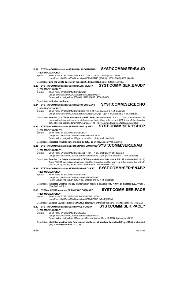 B.82 system:communication:serial:baud command, B.83 system:communication:serial:baud? query, B.84 system:communication:serial:echo command | B.85 system:communication:serial:echo? query, B.86 system:communication:serial:enable command, B.87 system:communication:serial:enable? query, B.88 system:communication:serial:pace command, B.89 system:communication:serial:pace? query, B.82, Syst | KEPCO KLP Series Developer's Guide, Rev 1 User Manual | Page 126 / 132