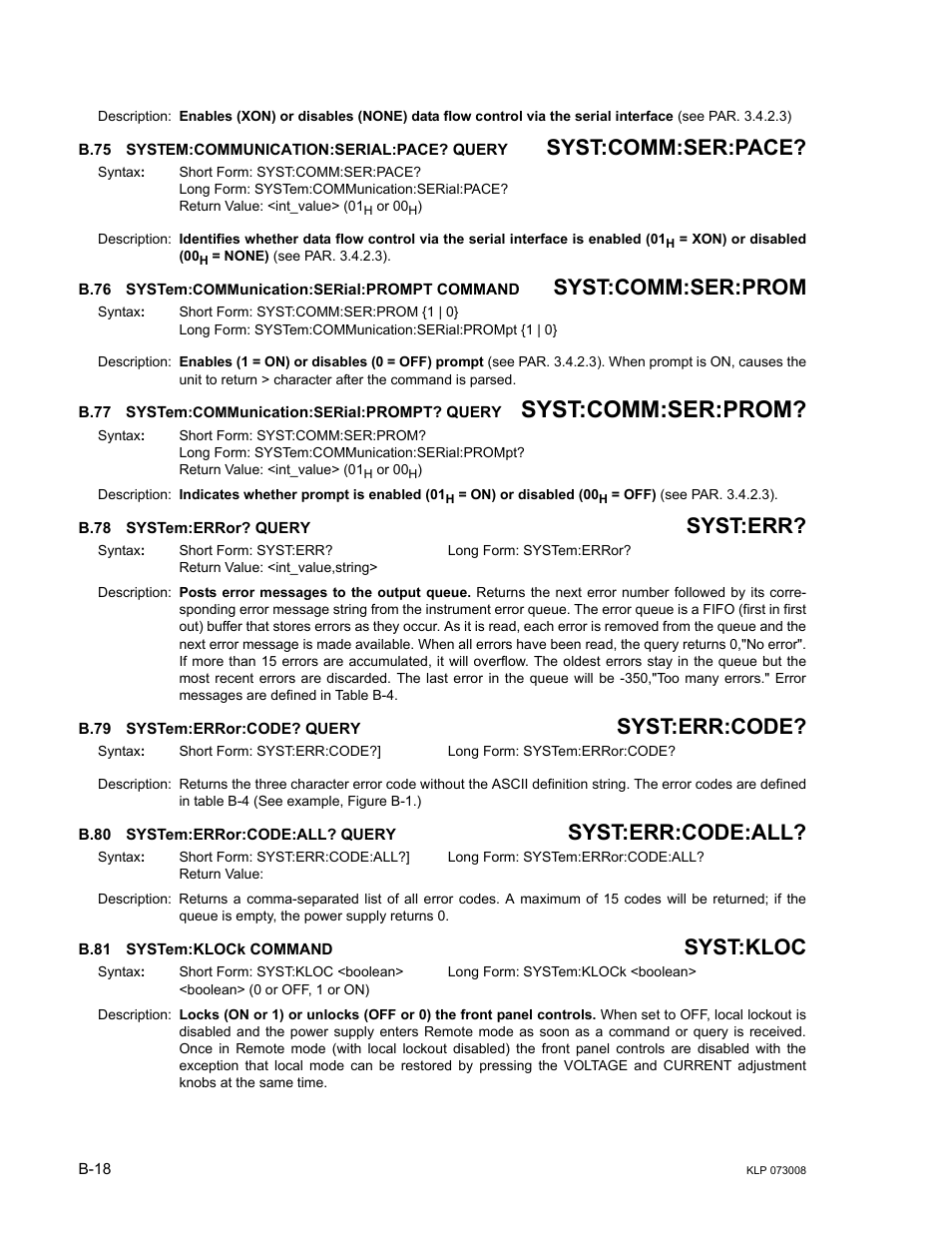 B.75 system:communication:serial:pace? query, B.76 system:communication:serial:prompt command, B.77 system:communication:serial:prompt? query | B.78 system:error? query, B.79 system:error:code? query, B.80 system:error:code:all? query, B.81 system:klock command, B.75, B.76, System:communication:se | KEPCO KLP Series (older -1200 models) Operator Manual User Manual | Page 104 / 110