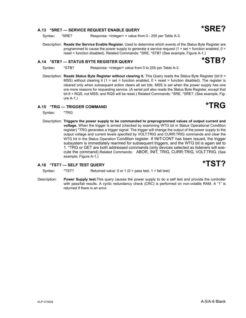 A.13 *sre? — service request enable query, A.14 *stb? — status byte register query, A.15 *trg — trigger command | A.16 *tst? — self test query, A.13, A.14, A.15, A.16 | KEPCO KLP Series (older -1200 models) Operator Manual User Manual | Page 85 / 110