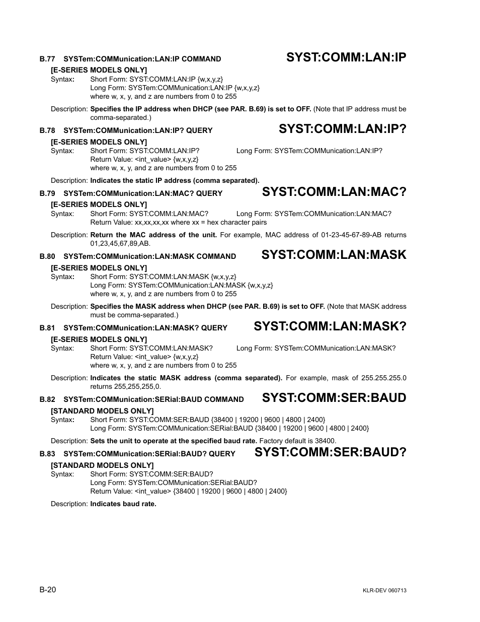 B.77 system:communication:lan:ip command, B.78 system:communication:lan:ip? query, B.79 system:communication:lan:mac? query | B.80 system:communication:lan:mask command, B.81 system:communication:lan:mask? query, B.82 system:communication:serial:baud command, B.83 system:communication:serial:baud? query, B.77, Syst, B.78 | KEPCO KLR Series Developers Guide User Manual | Page 122 / 128