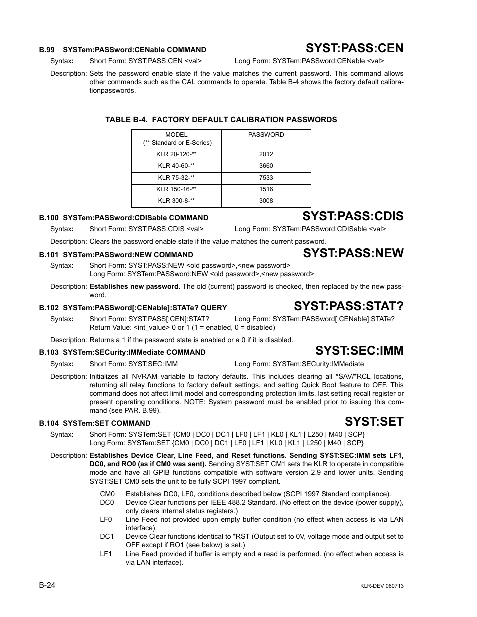 B.99 system:password:cenable command, Table b-4. factory default calibration passwords, B.100 system:password:cdisable command | B.101 system:password:new command, B.102 system:password[:cenable]:state? query, B.103 system:security:immediate command, B.104 system:set command, B.99, Syst, B.100 syst | KEPCO KLR Series Developers Guide User Manual | Page 126 / 128