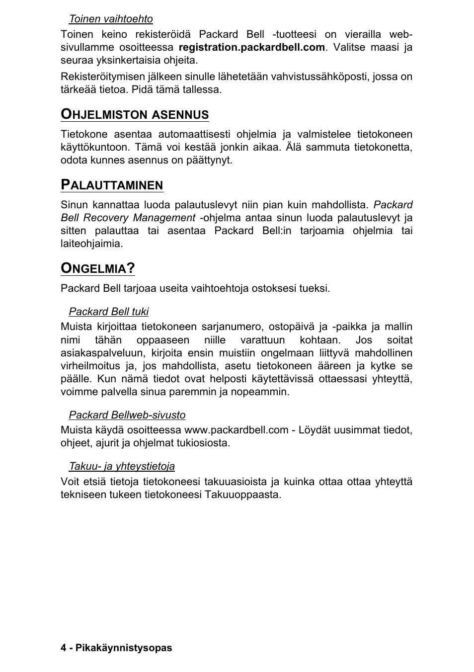 Ohjelmiston asennus, Palauttaminen, Ongelmia | Ohjelmiston asennus palauttaminen ongelmia | PACKARD BELL EN LV11HC Quick Start Guide User Manual | Page 400 / 920