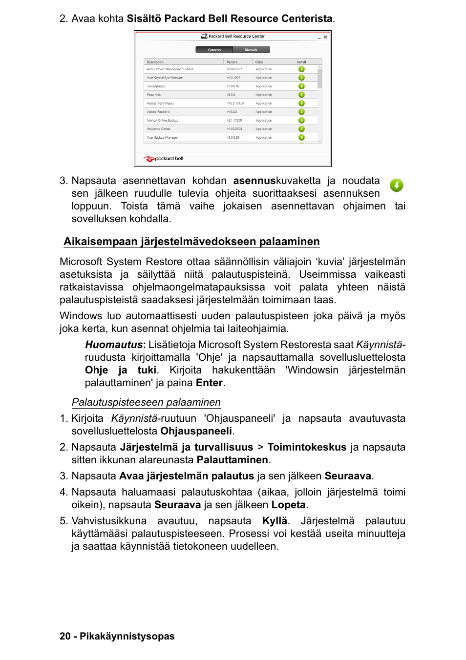 Aikaisempaan järjestelmävedokseen palaaminen | PACKARD BELL EN LV11HC Quick Start Guide User Manual | Page 416 / 920