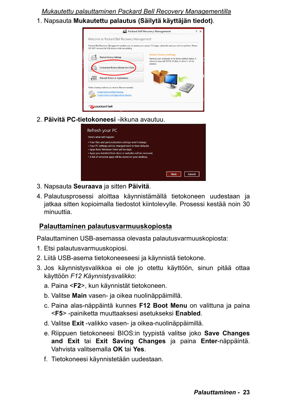 Palauttaminen palautusvarmuuskopiosta, Palauttaminen, Palautusvarmuuskopiosta | PACKARD BELL EN LV11HC Quick Start Guide User Manual | Page 419 / 920