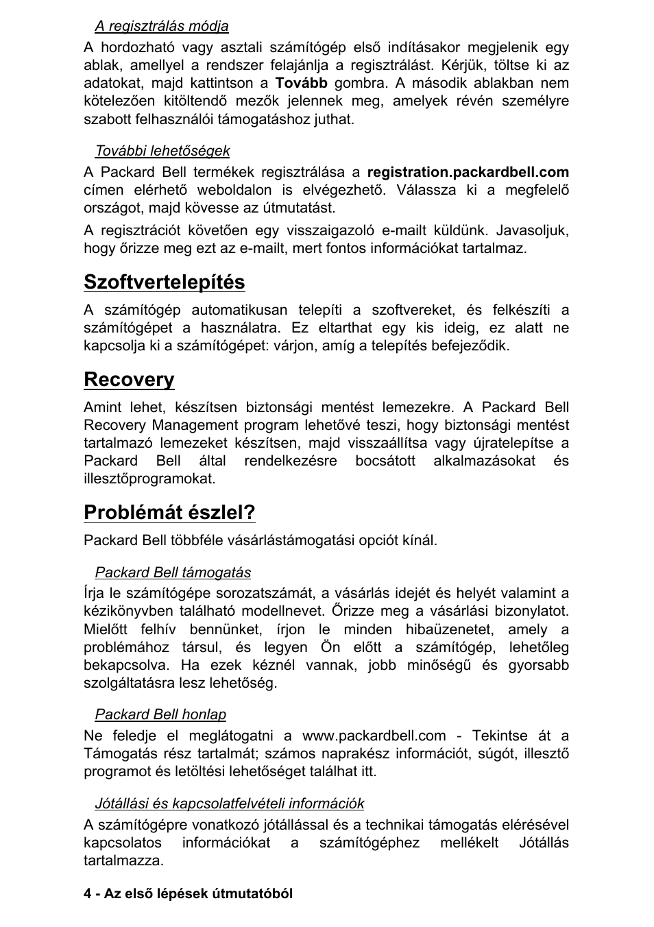 Szoftvertelepítés, Recovery, Problémát észlel | Szoftvertelepítés recovery problémát észlel | PACKARD BELL EN LV11HC Quick Start Guide User Manual | Page 522 / 920