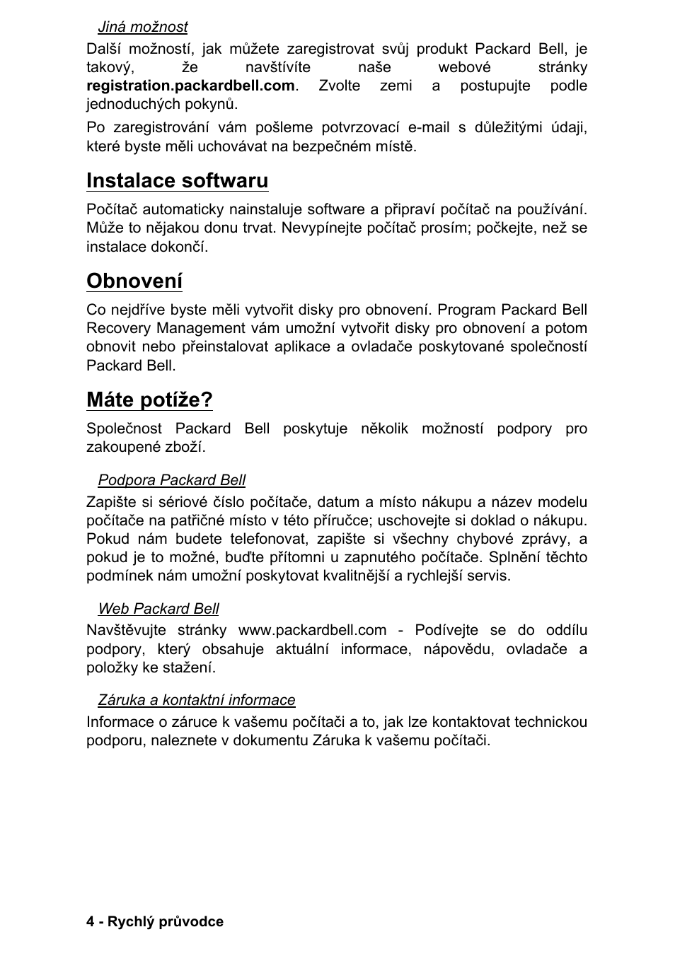 Instalace softwaru, Obnovení, Máte potíže | Instalace softwaru obnovení máte potíže | PACKARD BELL EN LV11HC Quick Start Guide User Manual | Page 562 / 920