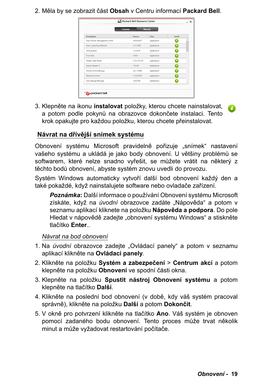Návrat na dřívější snímek systému, Návrat na dřívější snímek systému" na strani 19 | PACKARD BELL EN LV11HC Quick Start Guide User Manual | Page 577 / 920