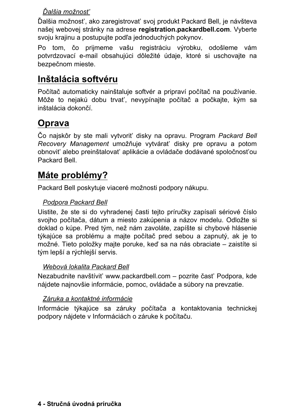 Inštalácia softvéru, Oprava, Máte problémy | Inštalácia softvéru oprava máte problémy | PACKARD BELL EN LV11HC Quick Start Guide User Manual | Page 600 / 920
