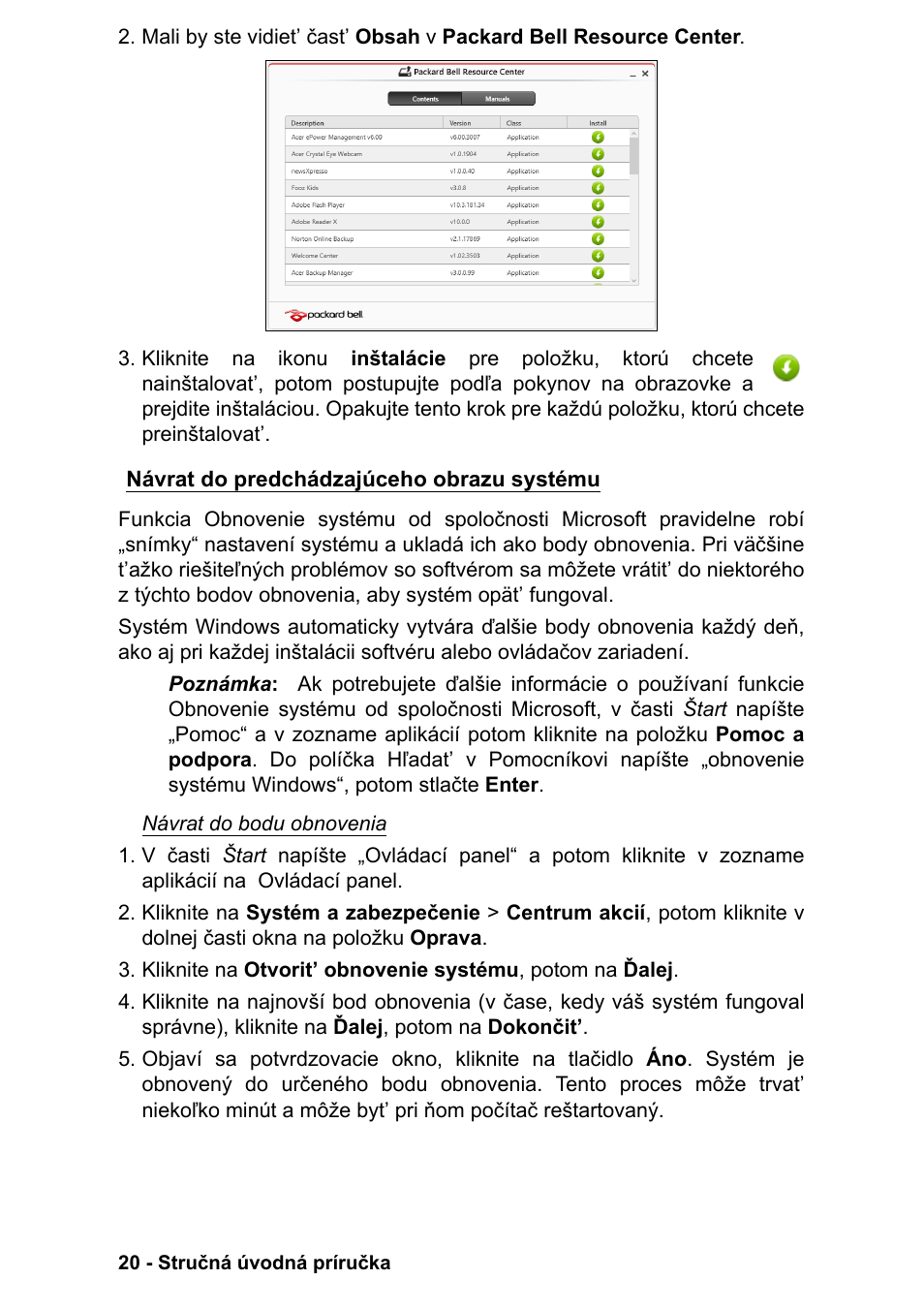 Návrat do predchádzajúceho obrazu systému | PACKARD BELL EN LV11HC Quick Start Guide User Manual | Page 616 / 920