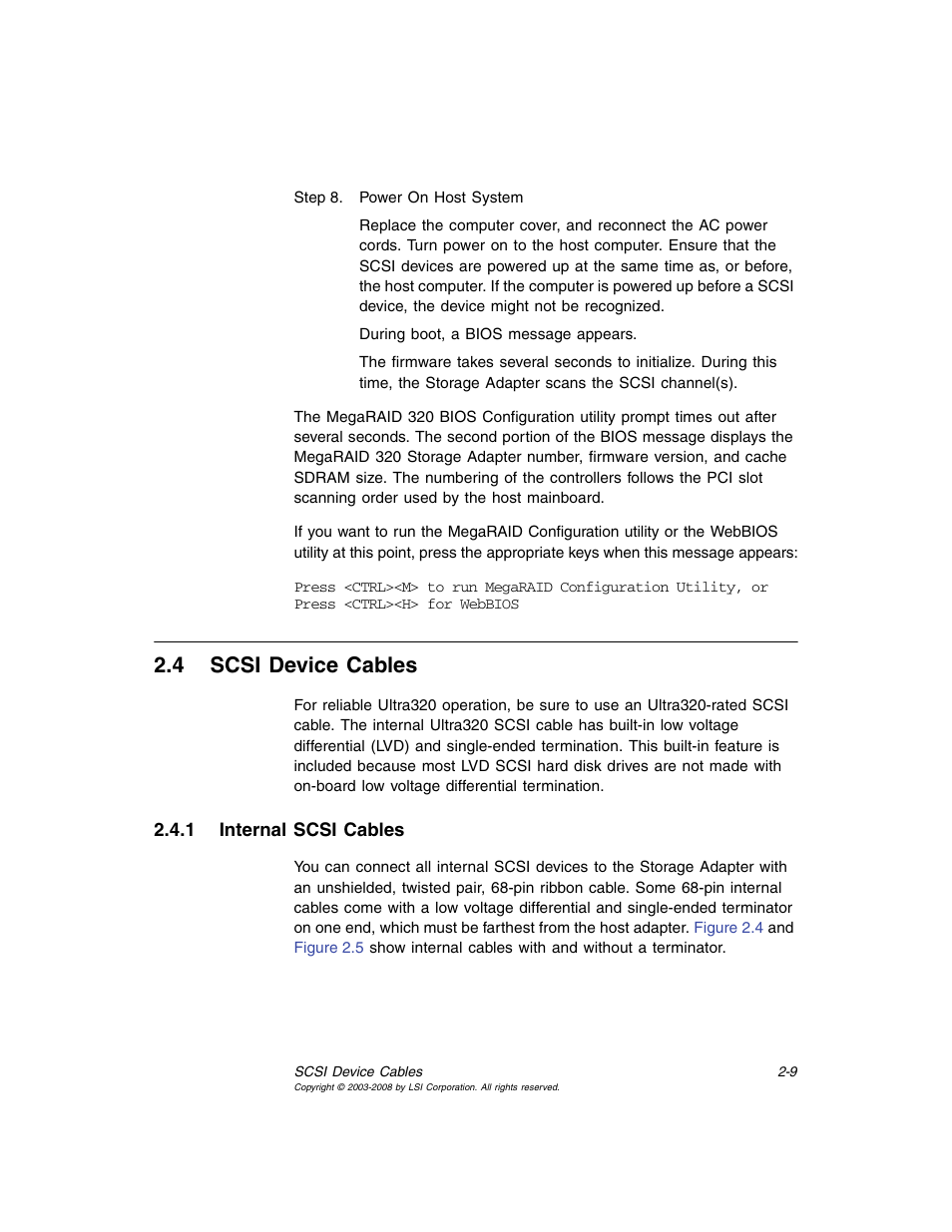 4 scsi device cables, 1 internal scsi cables, Scsi device cables | Internal scsi cables, Section 2.4, “scsi device cables, Section 2.4.1, “internal scsi cables | Avago Technologies MegaRAID SCSI 320-0 (520-0 CH) User Manual | Page 33 / 128