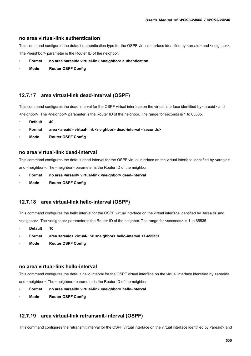 17 area virtual-link dead-interval (ospf), 18 area virtual-link hello-interval (ospf), 19 area virtual-link retransmit-interval (ospf) | No area virtual-link authentication, No area virtual-link dead-interval, No area virtual-link hello-interval | PLANET WGS3-24240 User Manual | Page 500 / 570