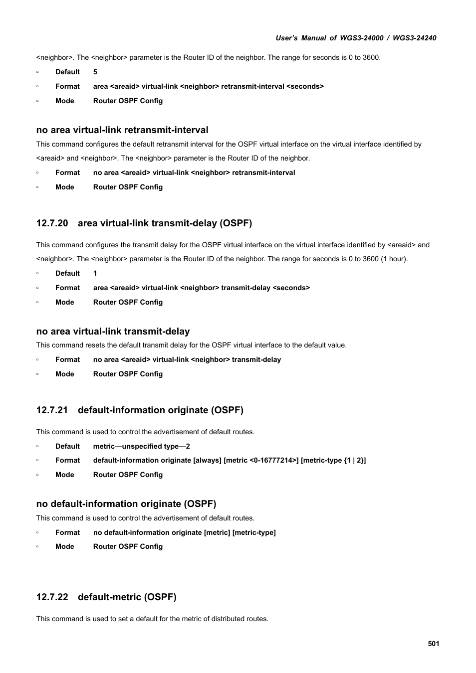 20 area virtual-link transmit-delay (ospf), 21 default-information originate (ospf), 22 default-metric (ospf) | No area virtual-link retransmit-interval, No area virtual-link transmit-delay, No default-information originate (ospf) | PLANET WGS3-24240 User Manual | Page 501 / 570