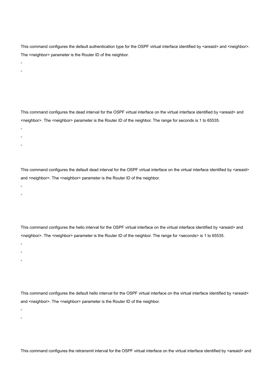 17 area virtual-link dead-interval (ospf), 18 area virtual-link hello-interval (ospf), 19 area virtual-link retransmit-interval (ospf) | No area virtual-link authentication, No area virtual-link dead-interval, No area virtual-link hello-interval | PLANET WGS3-2820 User Manual | Page 458 / 528