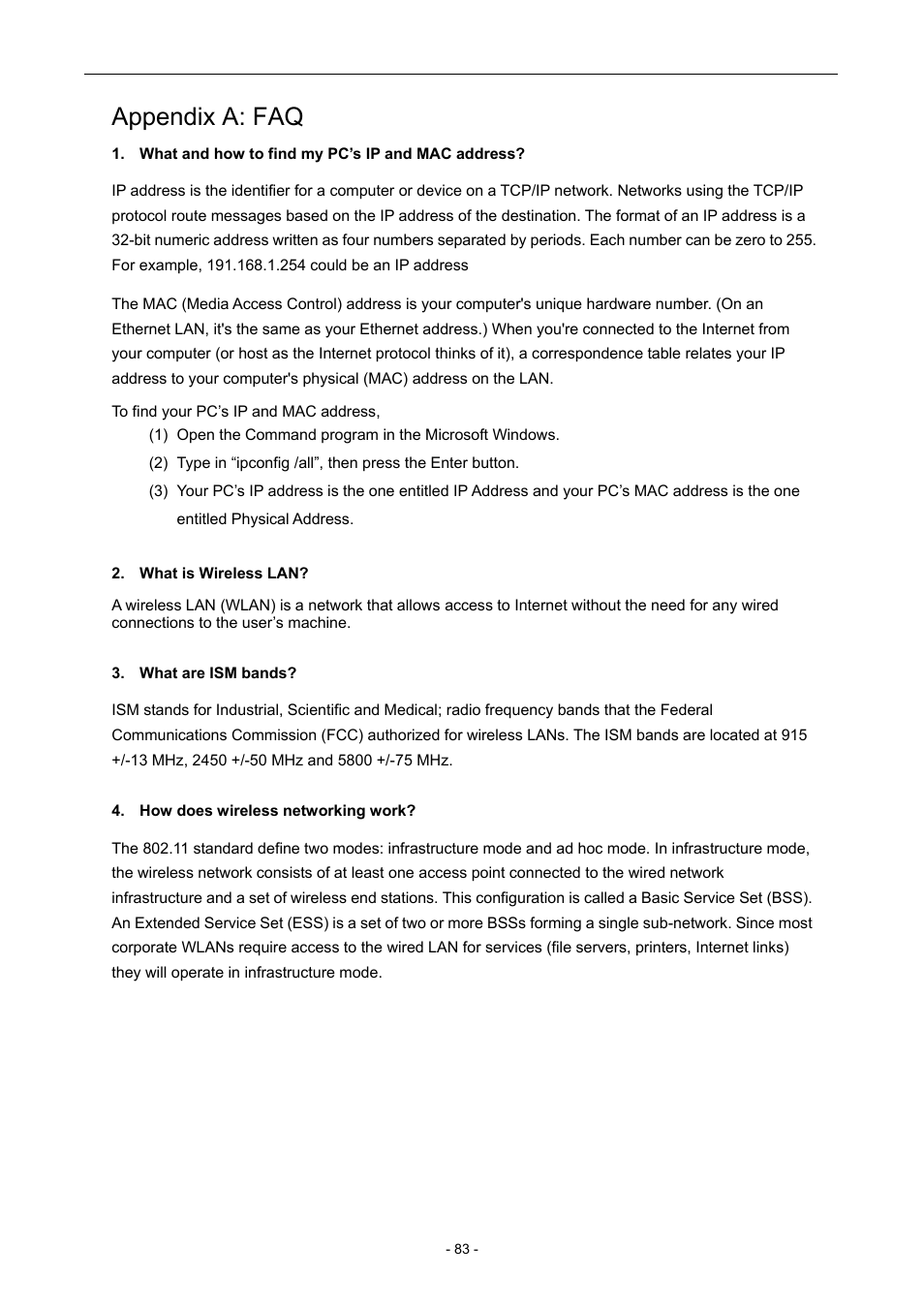Appendix a: faq, What and how to find my pc’s ip and mac address, What is wireless lan | What are ism bands, How does wireless networking work | PLANET WNAP-7205 User Manual | Page 83 / 107