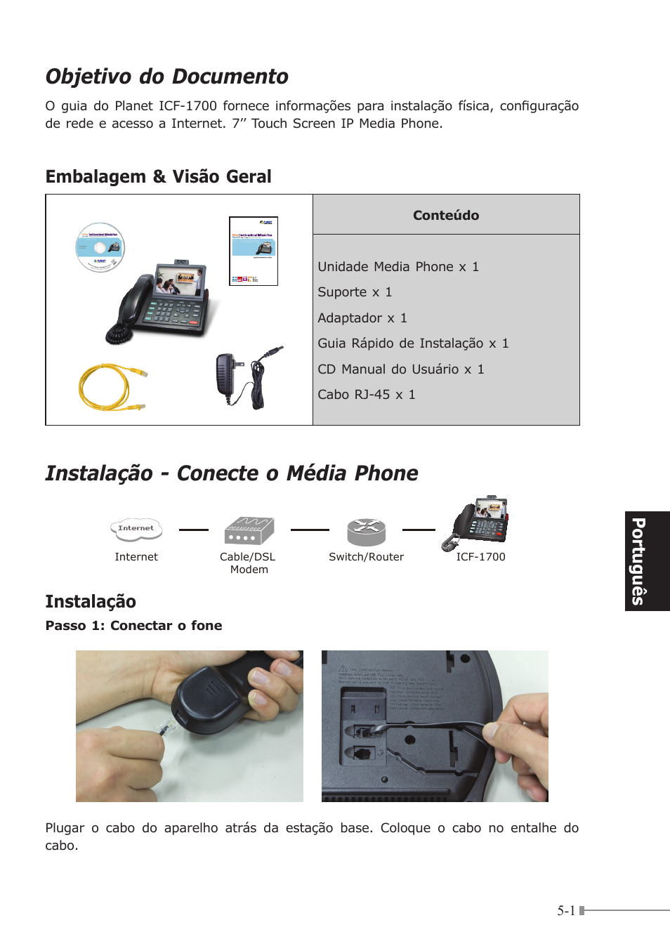 Objetivo do documento, Instalação - conecte o média phone, Po rt uguês | Embalagem & visão geral, Instalação | PLANET ICF-1700 User Manual | Page 21 / 32