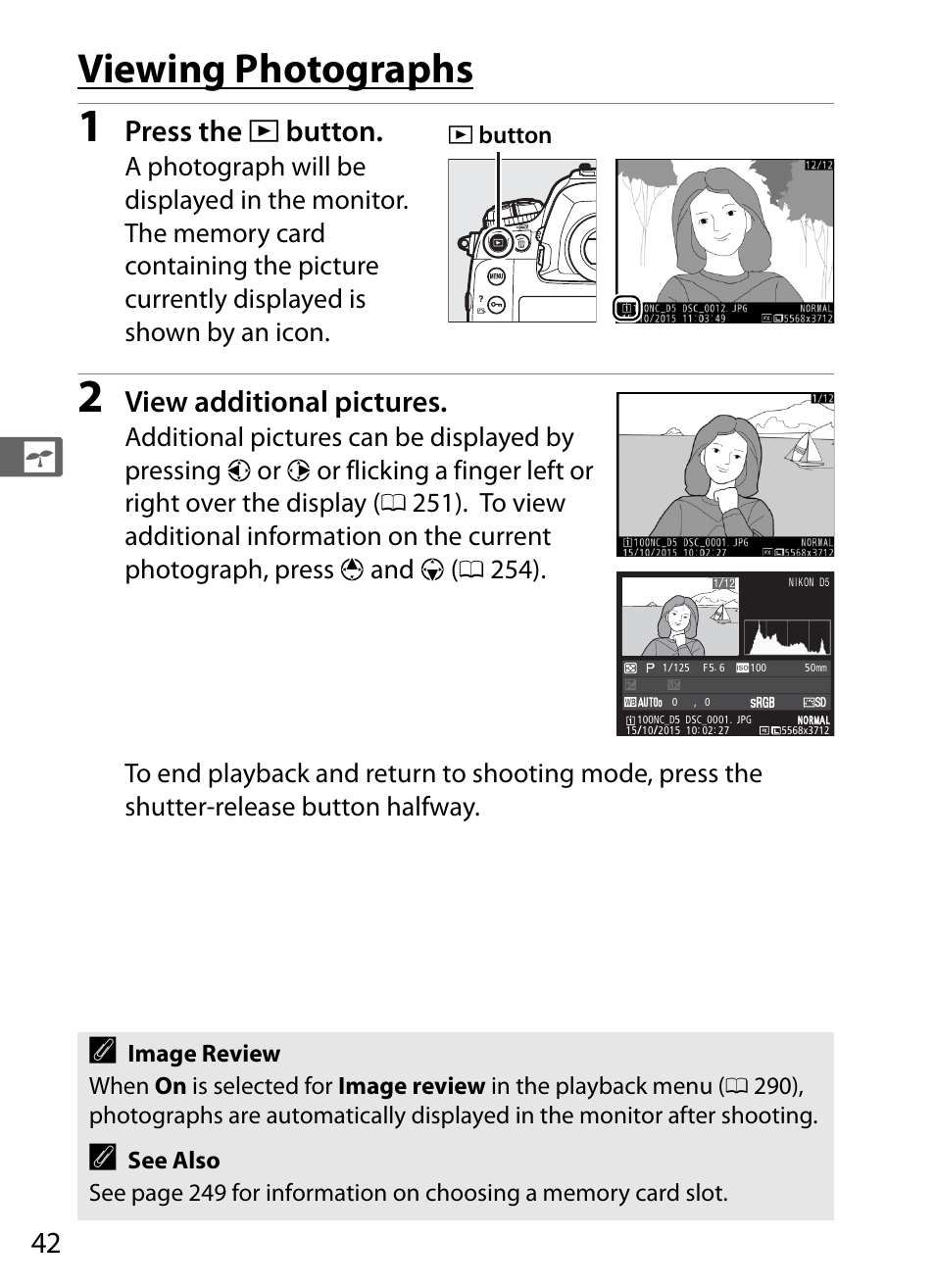 Viewing photographs, Press the k button, View additional pictures | Nikon D5 User Manual | Page 64 / 424