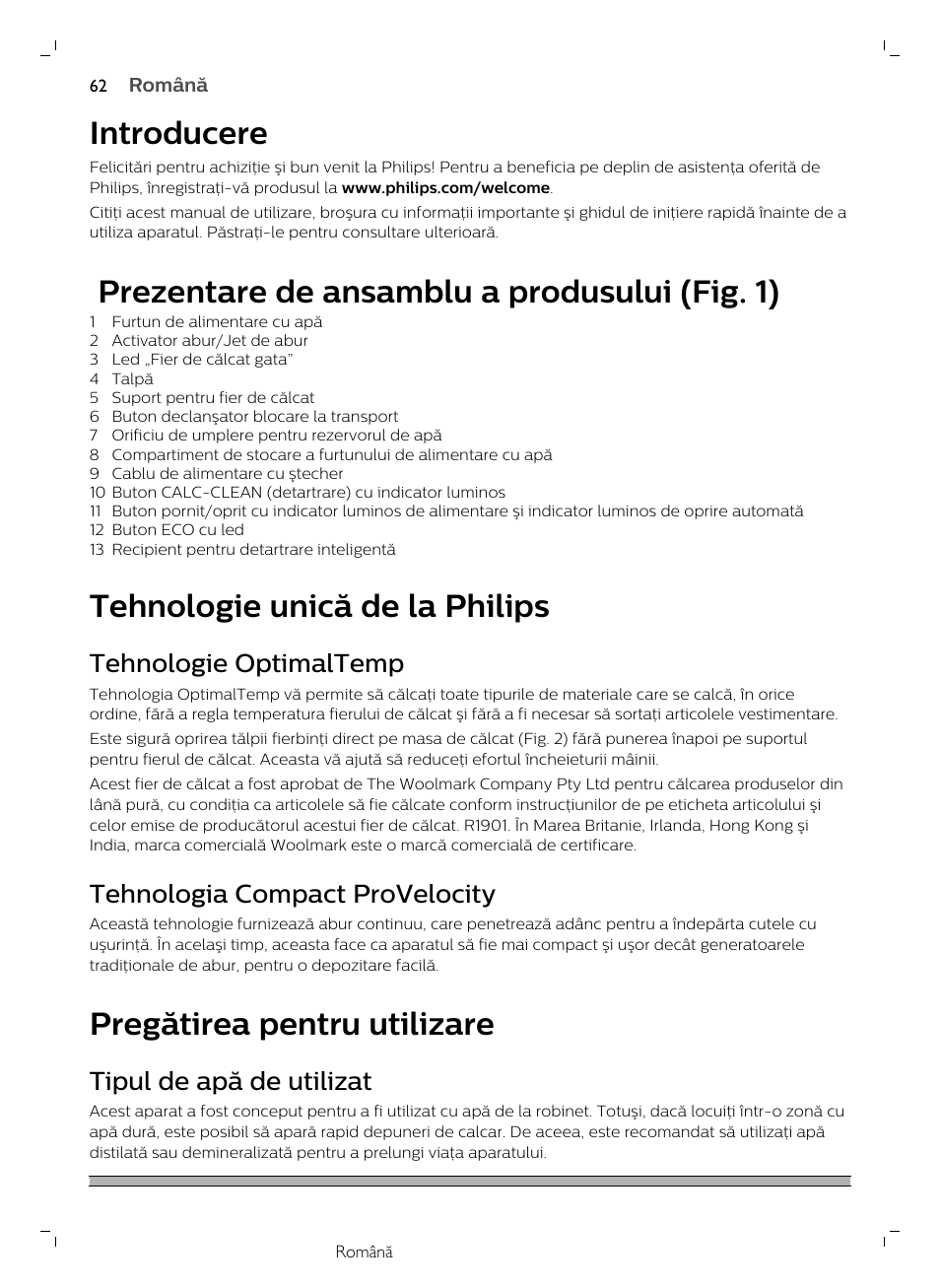 Introducere, Prezentare de ansamblu a produsului (fig. 1), Tehnologie unică de la philips | Tehnologie optimaltemp, Tehnologia compact provelocity, Pregătirea pentru utilizare, Tipul de apă de utilizat | Philips GC7833/80 User Manual | Page 62 / 138