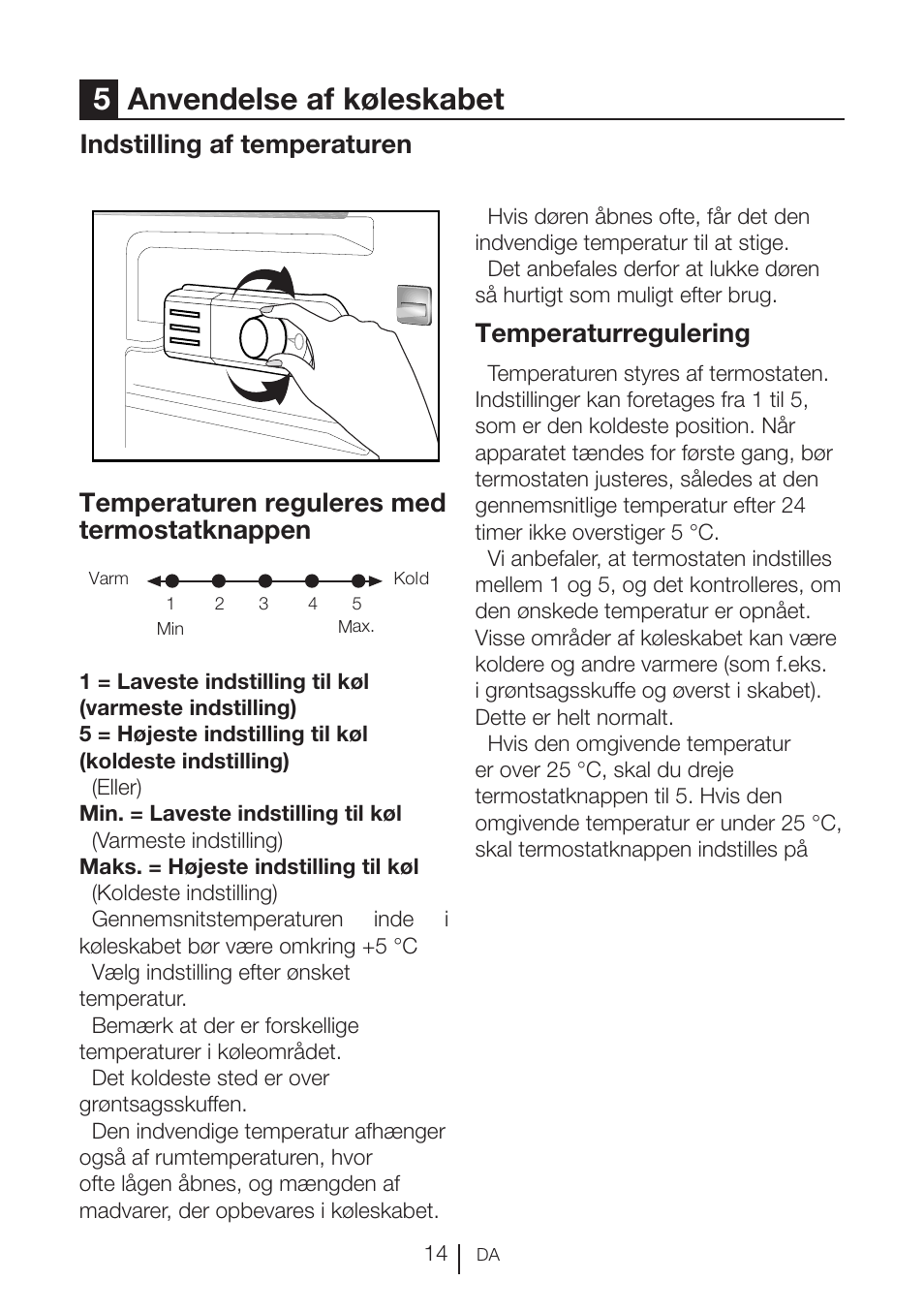 5anvendelse af køleskabet, Temperaturen reguleres med termostatknappen, Temperaturregulering | Indstilling af temperaturen | GRAM KSU 3136-50/1 User Manual | Page 15 / 113