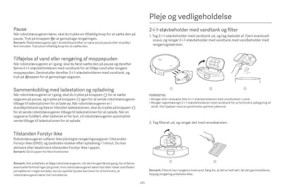 Pleje og vedligeholdelse, Pause, Tilføjelse af vand eller rengøring af moppepuden | Sammenkobling med ladestation og opladning, Tilstanden forstyr ikke, I-1-støvbeholder med vandtank og filter | Xiaomi Robot Vacuum E10 User Manual | Page 286 / 438