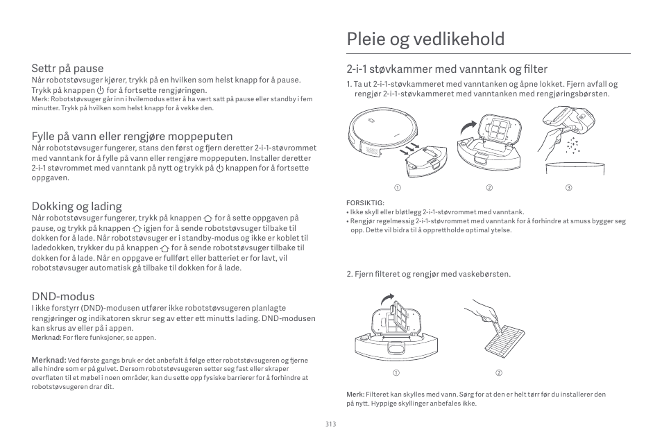 Pleie og vedlikehold, Settr på pause, Fylle på vann eller rengjøre moppeputen | Dokking og lading, Dnd-modus, I-1 støvkammer med vanntank og filter | Xiaomi Robot Vacuum E10 User Manual | Page 314 / 438
