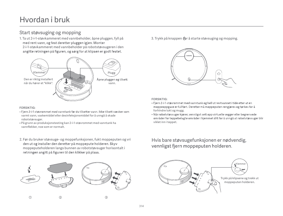Hvordan i bruk, Hvis bare støvsugefunksjonen er nødvendig, Start støvsuging og mopping | Xiaomi Robot Vacuum S10 User Manual | Page 315 / 444